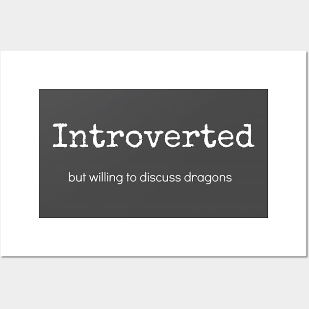 Introverted But Willing To Discuss Dragons Wall Art by swagmaven